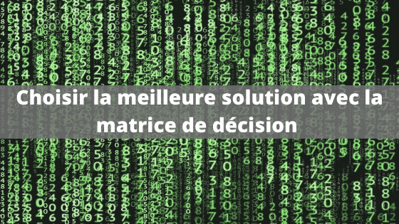 Comment faire une matrice multicritère ?